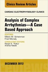 Analysis of Complex Arrhythmias—A Case Based Approach, An Issue of Cardiac Electrophysiology Clinics - E-Book (The Clinics: Internal Medicine 4) 1st Edition