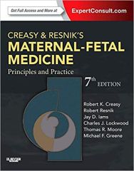 Creasy and Resnik's Maternal-Fetal Medicine: Principles and Practice (MATERNAL-FETAL MEDICINE (CREASY)) 7th Edition