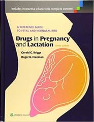 Drugs in Pregnancy and Lactation: A Reference Guide to Fetal and Neonatal Risk 10th Edition