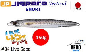 MC Jigpara Vertical Short JPV-150gr #84 Live Saba