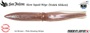 Slow Squid 90 Gr. Yedek Kılıf	02	Brown Pink Glowing Stripe
