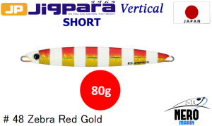 MC Jigpara Vertical Short JPV-80gr #48 Zebra Red Gold