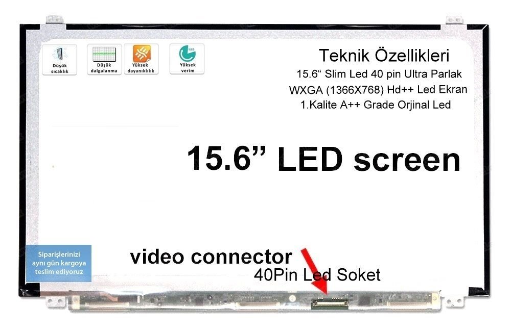 15.6'' Slim 40 Pin Led 1366x768 LTN156AT20 LTN156AT30 N156BGE N156BGE-L41 LP156WH3 B156XW03 B156XW04 N156B6-L0D Notebook Laptop Ekranı