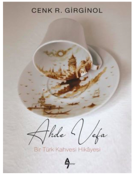 Kitap - Ahde Vefa - Bir Türk Kahvesi Hikayesi