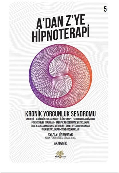 Kronik Yorgunluk Sendromu - A'dan Z’ye Hipnoterapi - 5. Kitap