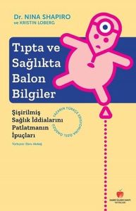 Tıpta ve Sağlıkta Balon Bilgiler-Şişirilmiş Sağlık İddialarını Patlatmanın İpuçları