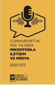 Cumhuriyet'in 100. Yılında Mikrofonla İletişim ve Medya