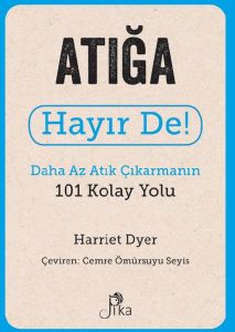 Atığa Hayır De! - Daha Az Atık  Çıkarmanın 101 Kolay Yolu