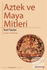 Phoenix Aztek ve Maya Mitleri - Karl Taube Phoenix Yayınları