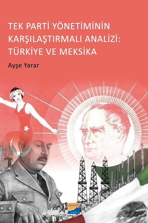 Siyasal Tek Parti Yönetiminin Karşılaştırmalı Analizi, Türkiye ve Meksika - Ayşe Yarar Siyasal Kitabevi Yayınları