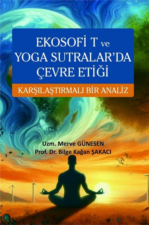 Ekin Ekosofi T ve Yoga Sutralar'da Çevre Etiği - Merve Günesen, Bilge Kağan Şakacı Ekin Yayınları