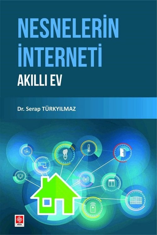 Ekin Nesnelerin İnterneti Akıllı Ev - Serap Türkyılmaz Ekin Yayınları