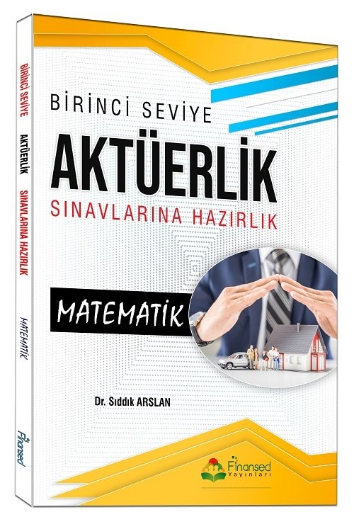 Finansed Birinci Seviye Aktüerlik Sınavları Matematik - Sıddık Arslan Finansed Yayınları