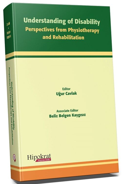 Hipokrat Understanding of Disability Perspectives From Physiotherapy and Rehabilitation - Uğur Cavlak Hipokrat Kitabevi