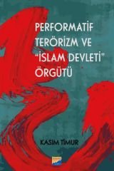 Siyasal Kitabevi Performatif Terörizm ve İslam Devleti Örgütü - Kasım Timur Siyasal Kitabevi Yayınları