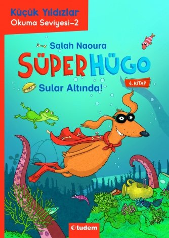 Küçük Yıldızlar: Süperhügo-4 Sular Altında - Salah Naoura Tudem Yayınları