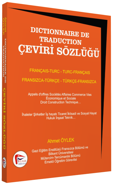 Pelikan Dictionnaire De Traduction Çeviri Sözlüğü Fransızca - Türkçe Türkçe - Fransızca - Ahmet Öylek Pelikan Yayınları