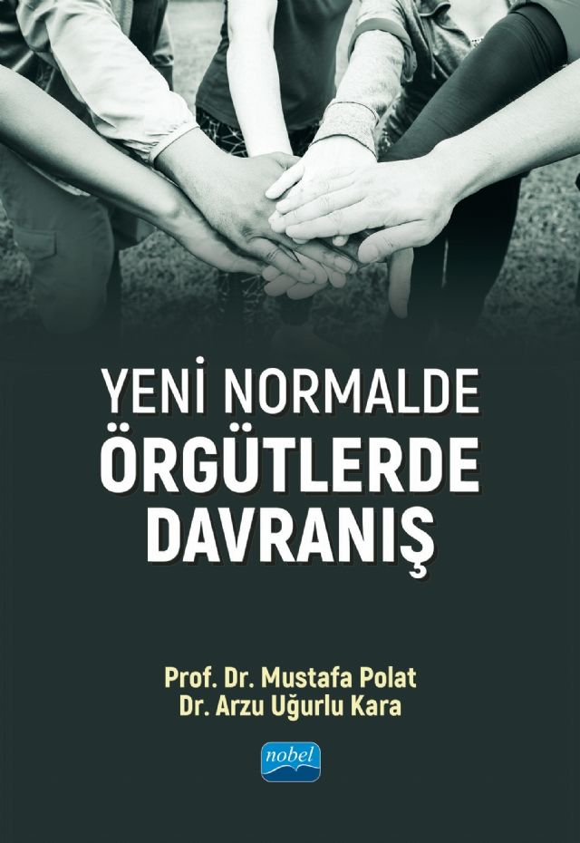 Nobel Yeni Normalde Örgütlerde Davranış - Mustafa Polat, Arzu Uğurlu Kara Nobel Akademi Yayınları