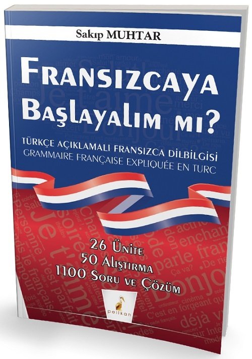 Pelikan Fransızca Başlayalım Mı Türkçe Açıklamalı Fransızca Dil Bilgisi - Sakıp Muhtar Pelikan Yayınevi