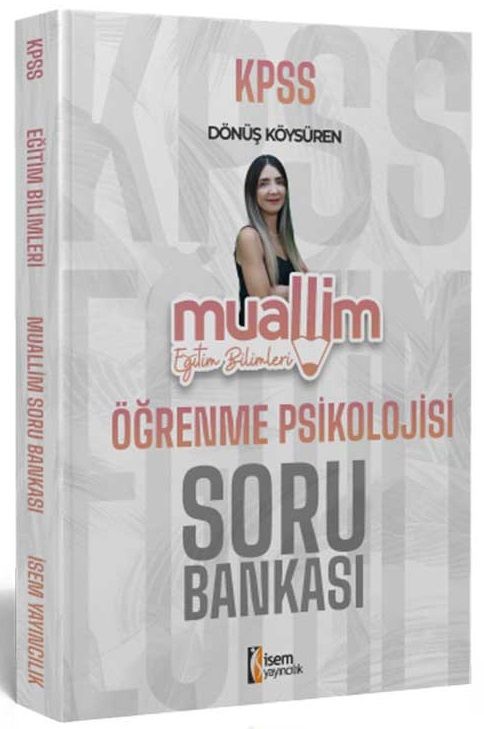 İsem 2024 KPSS Eğitim Bilimleri Muallim Öğrenme Psikolojisi Soru Bankası - Dönüş Köysüren İsem Yayınları