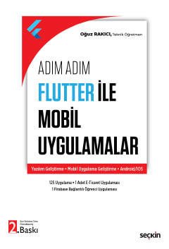 Seçkin Adım Adım Flutter ile Mobil Uygulamalar 2. Baskı - Oğuz Rakıcı Seçkin Yayınları