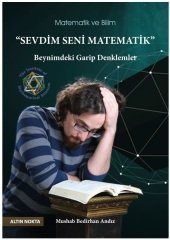 Altın Nokta Sevdim Seni Matematik Beynimdeki Garip Denklermler - Mushab Bedirhan Andız Altın Nokta Yayınları