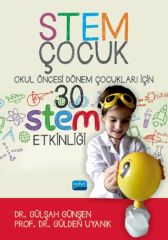 Nobel STEM ÇOCUK - Okul Öncesi Dönem Çocukları İçin 30 STEM Etklinliği - Gülşah Günşen, Gülden Uyanık Nobel Akademi Yayınları
