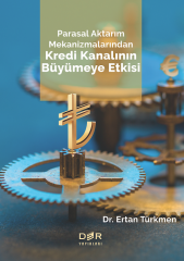 Der Yayınları Parasal Aktarım Mekanizmalarından Kredi Kanalının Büyümeye Etkisi - Ertan Türkmen Der Yayınları