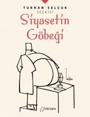 Turhan Selçuk Seçkisi: Siyasetin Göbeği - Turhan Selçuk Desen Yayınları