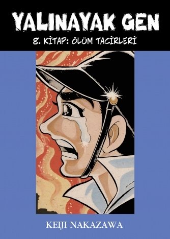 Yalınayak Gen - 8 Ölüm Tacirleri - Keiji Nakazawa Desen Yayınları