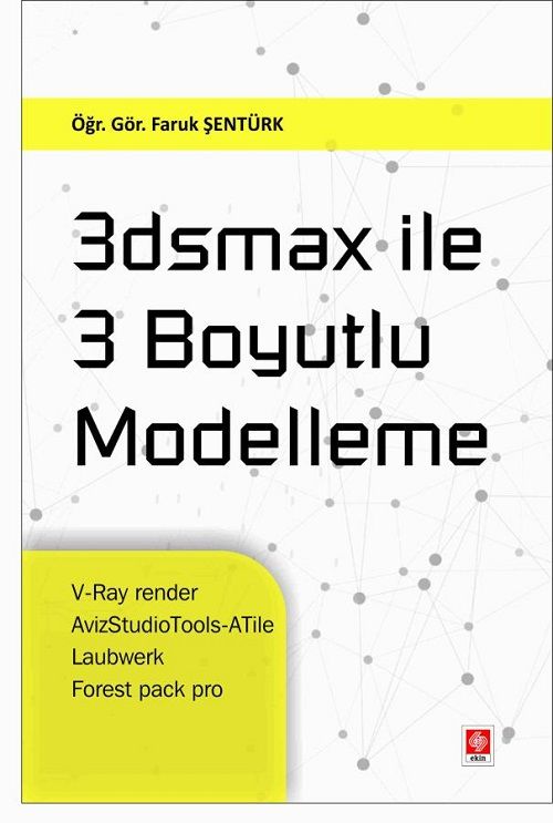Ekin 3Dsmax ile 3 Boyutlu Modelleme - Faruk Şentürk Ekin Yayınları