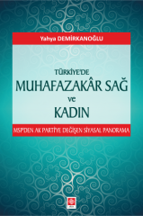 Ekin Türkiyede Muhafazakar Sağ ve Kadın - Yahya Demirkanoğlu Ekin Yayınları