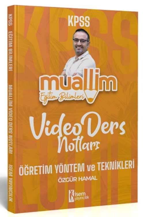 İsem 2024 KPSS Eğitim Bilimleri Muallim Öğretim Yöntem ve Teknikleri Video Ders Notları - Özgür Hamal İsem Yayınları