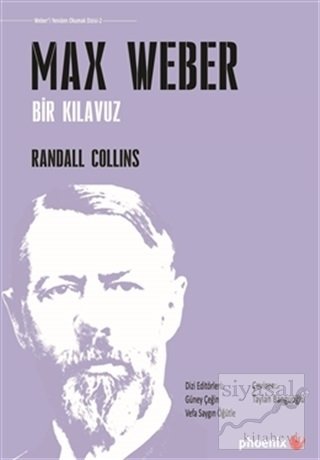 Phoenix Max Weber Bir Kılavuz - Randall Collins Phoenix Yayınları