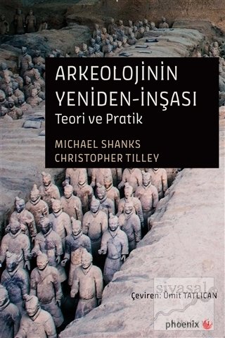 Phoenix Arkeolojinin Yeniden İnşası - Michael Shanks, Christopher Tilley Phoenix Yayınları