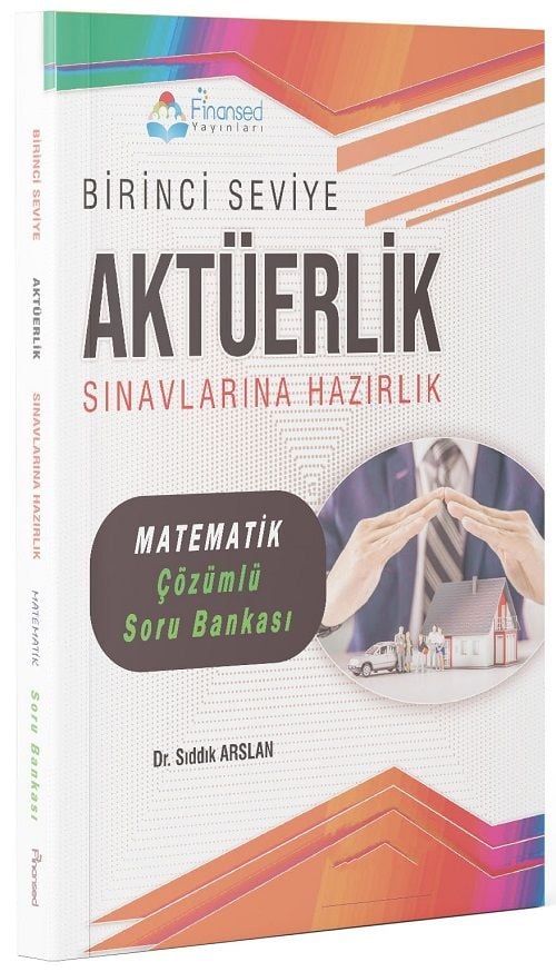 Finansed Birinci Seviye Aktüerlik Sınavları Matematik Soru Bankası Çözümlü - Sıddık Arslan Finansed Yayınları