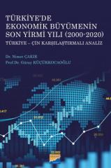 Siyasal Kitabevi Türkiye’de Ekonomik Büyümenin Son Yirmi Yılı 2000-2020, Türkiye-Çin Karşılaştırmalı Analiz - Nimet Çakır, Güray Küçükkocaoğlu Siyasal Kitabevi Yayınları