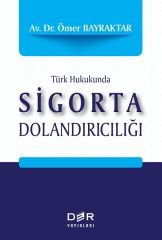 Der Yayınları Türk Hukukunda Sigorta Dolandırıcılığı  - Ömer Bayraktar Der Yayınları