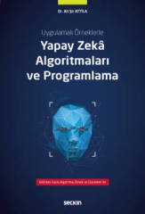 Seçkin Uygulamalı Örneklerle Yapay Zekâ Algoritmaları ve Programlama - Ali Şir Attila Seçkin Yayınları