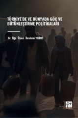 Gazi Kitabevi Türkiye’de ve Dünyada Göç ve Bütünleştirme Politikaları - İbrahim Yıldız Gazi Kitabevi