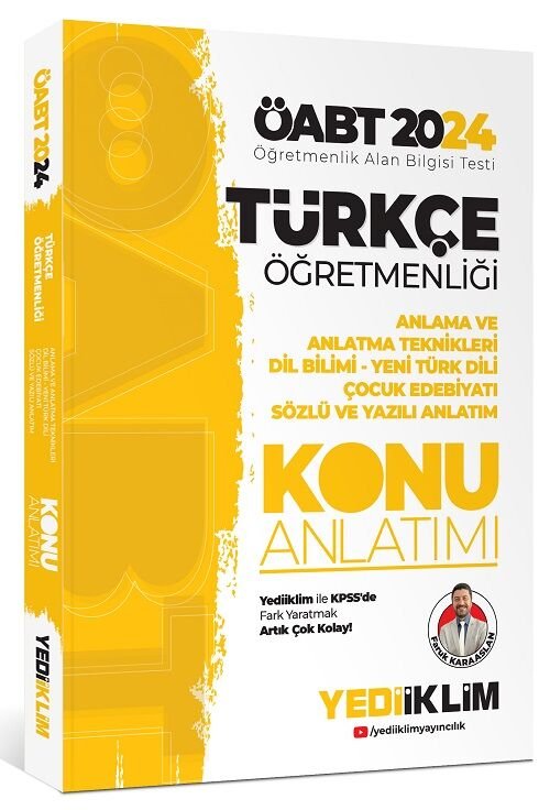 Yediiklim 2024 ÖABT Türkçe Öğretmenliği Anlama ve Anlatma Teknikleri, Dil Bilimi, Yeni Türk Dili, Çocuk Edebiyatı, Sözlü ve Yazılı Anlatım Konu Anlatımı - Faruk Karaaslan Yediiklim Yayınları