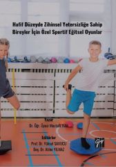 Gazi Kitabevi Hafif Düzeyde Zihinsel Yetersizliğe Sahip Bireyler İçin Özel Sportif Eğitsel Oyunlar - Mustafa Han Gazi Kitabevi