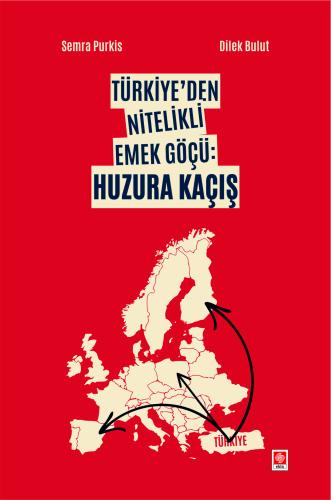 Ekin Türkiye'den Nitelikli Emek Göçü, Huzura Kaçış - Semra Purkis, Dilek Bulut Ekin Yayınları