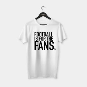 Football is for the fans T-shirt