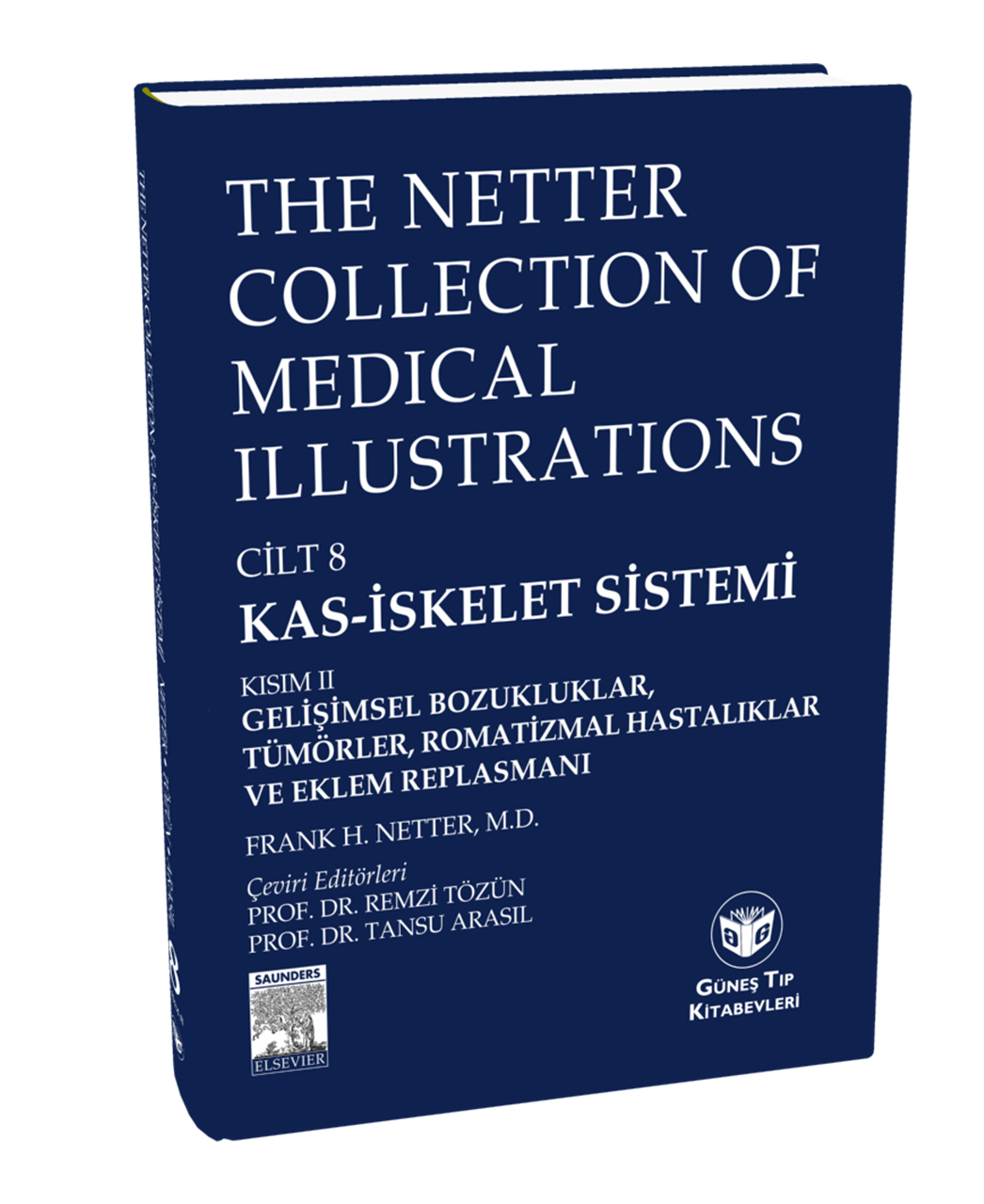 The Netter Collection of Medical Illustrations Kas-İskelet Sistemi: Gelişimsel Boz., Tümörler, Romatizmal Hast. ve Eklem Replasmanı