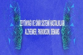 Zeytinyağı ve Sinir Sistemi Hastalıkları - Alzheimer, Parkinson, Demans