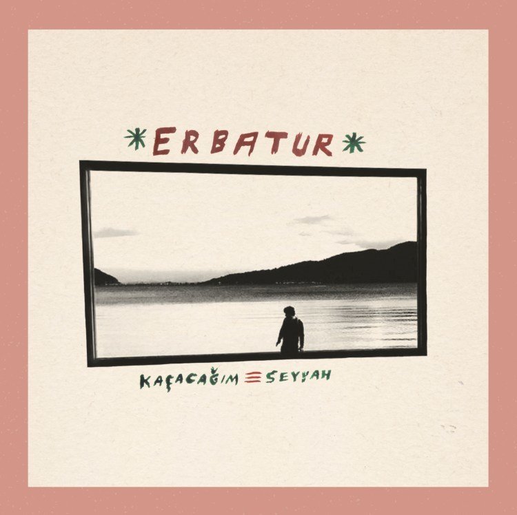 ERBATUR - KAÇACAĞIM / SEYYAH (2021) - 7'' 45RPM SINGLE SIFIR PLAK