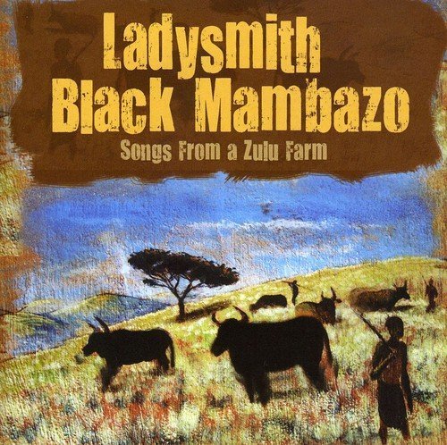 LADYSMITH BLACK MAMBAZO - SONGS FROM A ZULU FARM (2011) - CD 2.EL