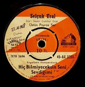 SELÇUK URAL - HİÇ BİLMEYECEKSİN SENİ SEVDİĞİMİ / GÜLÜ SEVEN DİKENİNE KATLANIRMIŞ - 7'' 45 DEVİR KAPAKSIZ SAHİBİNİN SESİ 2.EL