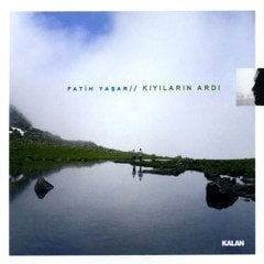 FATİH YAŞAR - KIYILARIN ARDI (2008) - CD KARADENİZ / KALAN MÜZİK SIFIR